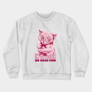 In October We Wear Pink Cat Breast Cancer Awareness Crewneck Sweatshirt